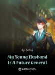 My Young Husband Is A Future General