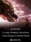 Global World Creation: I Tame Dragons in Another World