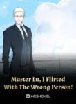 Master Lu, I Flirted With The Wrong Person!