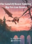 The Land Of Beast Taming : My Pet Can Revert