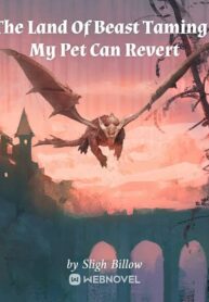 The Land Of Beast Taming : My Pet Can Revert