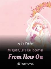 Mr Quan, Let’s Be Together From Now On