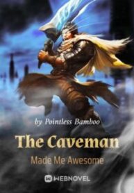 The Caveman Made Me Awesome