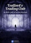 Trafford’s Trading Club