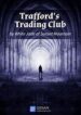 Trafford’s Trading Club