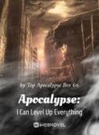 Apocalypse: I Can Level Up Everything