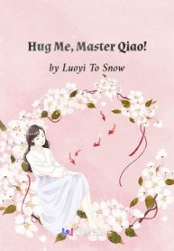 Hug me, Master Qiao!