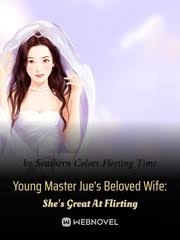 Young Master Jue’s Beloved Wife: She’s Great At Flirting