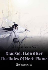 Xianxia: I Can Alter The Dates Of Herb Plants