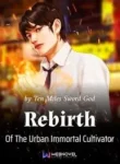 Rebirth Of The Urban Immortal Cultivator