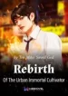 Rebirth Of The Urban Immortal Cultivator