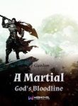 A Martial God’s Bloodline