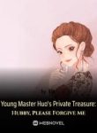 Young Master Huo’s Private Treasure: Hubby, Please Forgive Me