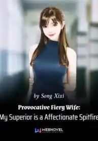 Provocative Fiery Wife: My Superior is an Affectionate Spitfire