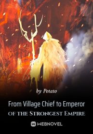 From Village Chief to Emperor of the Strongest Empire