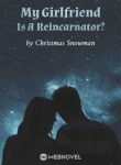 My Girlfriend Is A Reincarnator?