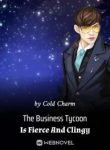 The Business Tycoon Is Fierce And Clingy