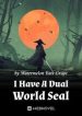 I Have A Dual World Seal