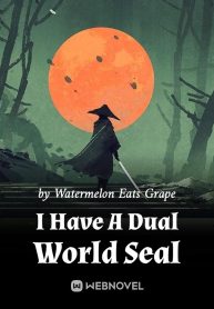 I Have A Dual World Seal