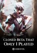 Closed Beta That Only I Played