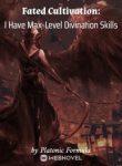 Fated Cultivation: I Have Max-Level Divination Skills