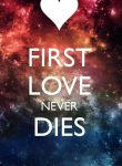 First Love Never Dies