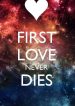 First Love Never Dies