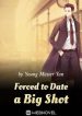 Forced to Date a Big Shot