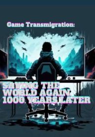 Game Transmigration: Saving the World Again 1000 Years Later