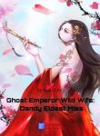 Ghost Emperor Wild Wife: Dandy Eldest Miss