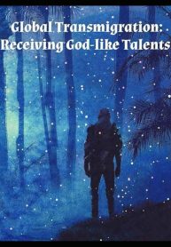 Global Transmigration: Receiving God-like Talents!