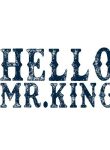 Hello Mr. King