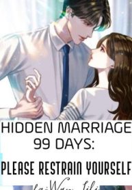 Hidden Marriage 99 Days: Please Restrain Yourself