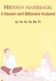 Hidden Marriage: A Heaven-sent Billionaire Husband