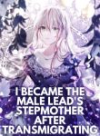 I Became the Male Lead’s Stepmother After Transmigrating