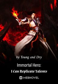 Immortal Hero: I Can Replicate Talents