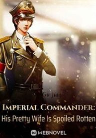 Imperial Commander: His Pretty Wife Is Spoiled Rotten