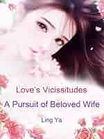 Love’s Vicissitudes: A Pursuit of Beloved Wife