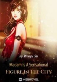 Madam Is A Sensational Figure In The City