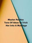 Master Pei Has Tons of Ideas to Trick Her Into A Marriage