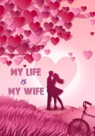 My Wife is My Life!