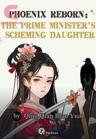 Phoenix Reborn: the Prime Minister’s Scheming Daughter