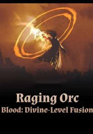 Raging Orc Blood: God-Level Fusion