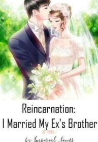 Reincarnation: I Married My Ex’s Brother