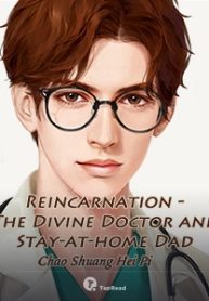 Reincarnation – The Divine Doctor and Stay-at-home Dad 2