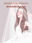 Substitute Bride’s Husband Is An Invisible Rich Man