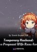 Temporary Husband: The Pregnant Wife Runs Away