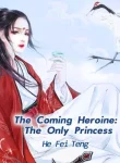 The Coming Heroine: The Only Princess