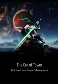 The Era of Tower Defense: I Have Super Enhancement