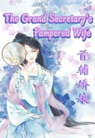 The Grand Secretary’s Pampered Wife